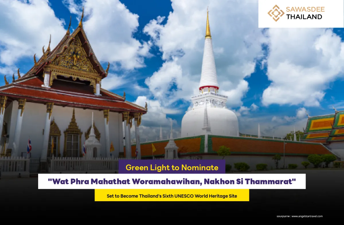 Green Light to Nominate: "Wat Phra Mahathat Woramahawihan, Nakhon Si Thammarat" Set to Become Thailand's Sixth UNESCO World Heritage Site