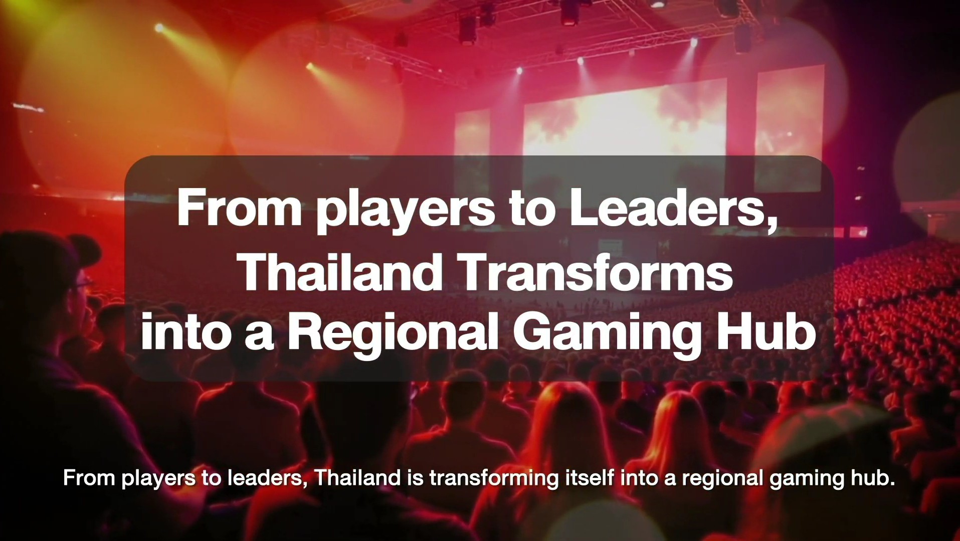 From players to leaders, Thailand is transforming itself into a regional gaming hub.