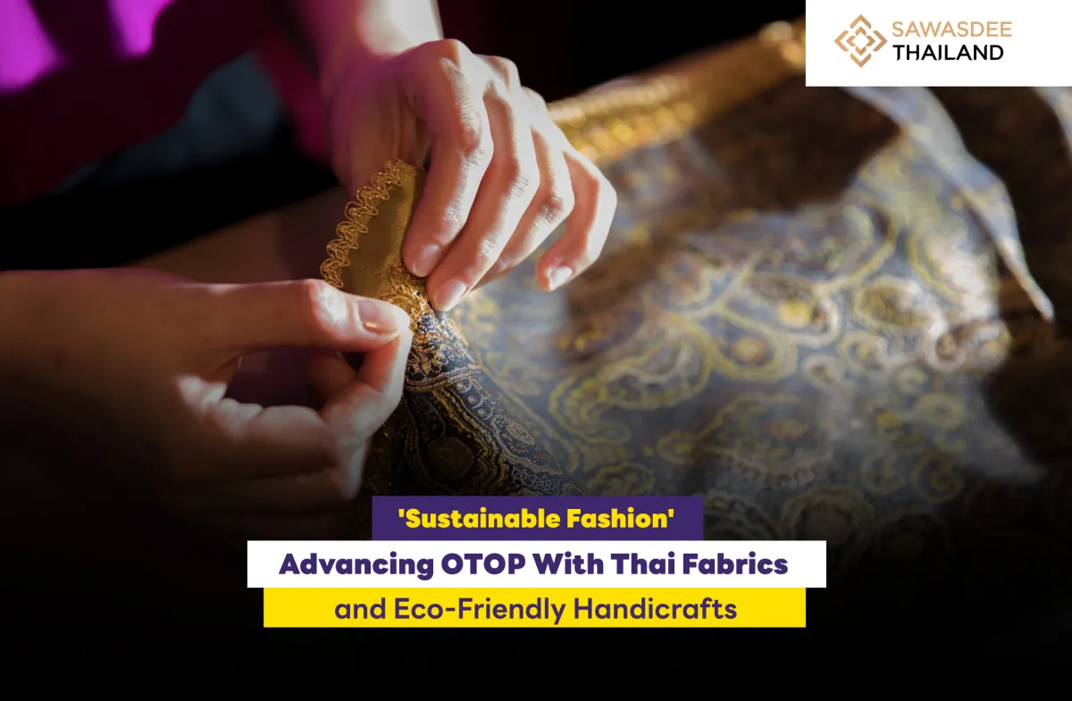 'Sustainable Fashion'  Advancing OTOP With Thai Fabrics  and Eco-Friendly Handicrafts