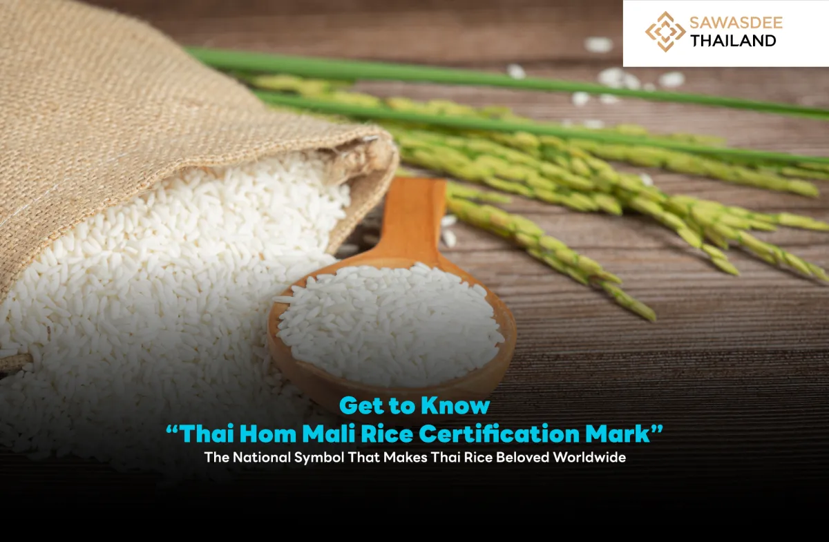 Get to Know  “Thai Hom Mali Rice Certification Mark”  The National Symbol That Makes Thai Rice Beloved Worldwide