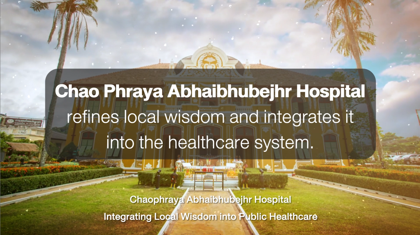 Chao Phraya Abhaibhubejhr Hospital refines local wisdom and integrates it into the healthcare system.