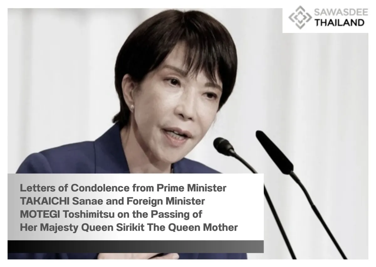 Letters of Condolence from Prime Minister TAKAICHI Sanae and Foreign Minister MOTEGI Toshimitsu on the Passing of Her Majesty Queen Sirikit The Queen Mother