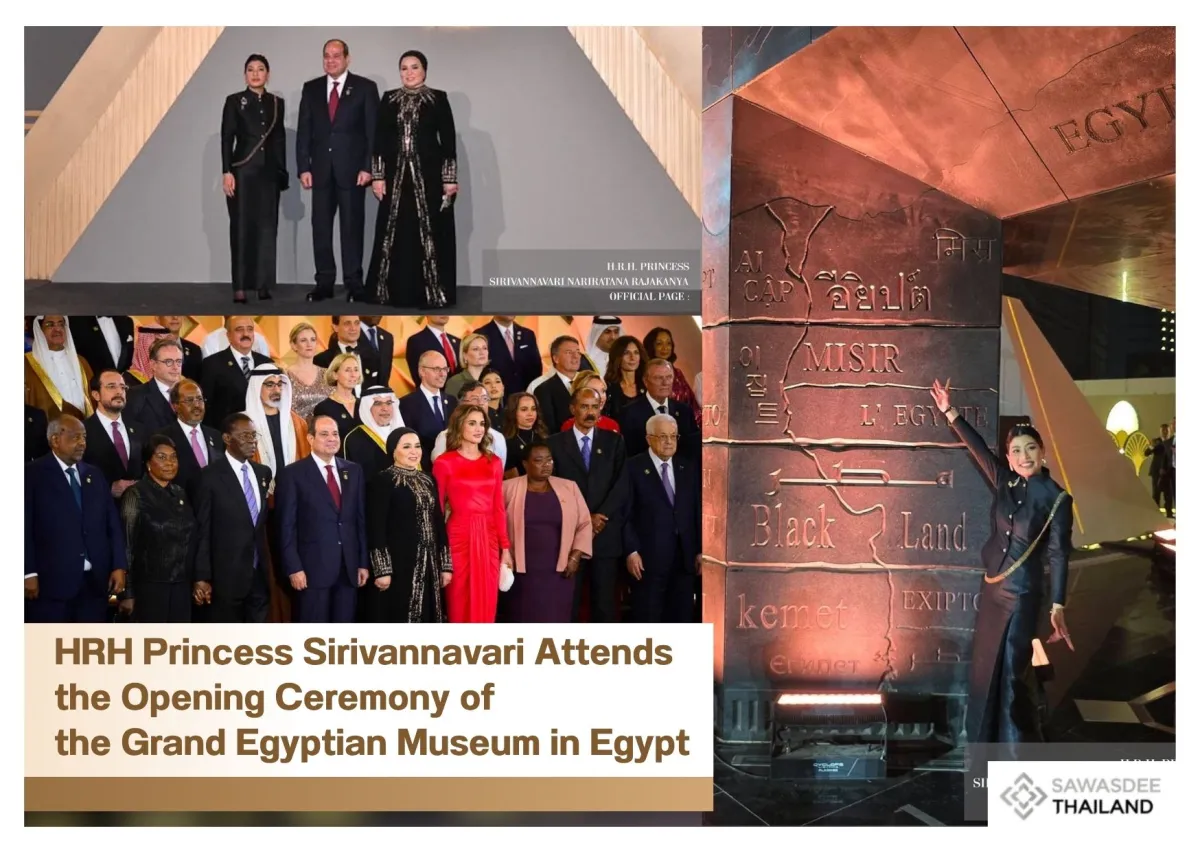 HRH Princess Sirivannavari Attends the Opening Ceremony of the Grand Egyptian Museum in Egypt