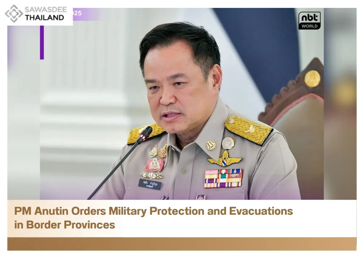 PM Anutin Orders Military Protection and Evacuations in Border Provinces