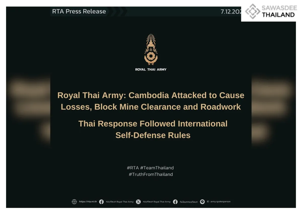 Royal Thai Army Accuses Cambodia of Aggression Aimed at Casualties, Obstruct Mine Clearance and Roadwork — Affirms Thai Response Followed International Self‑Defense Rules