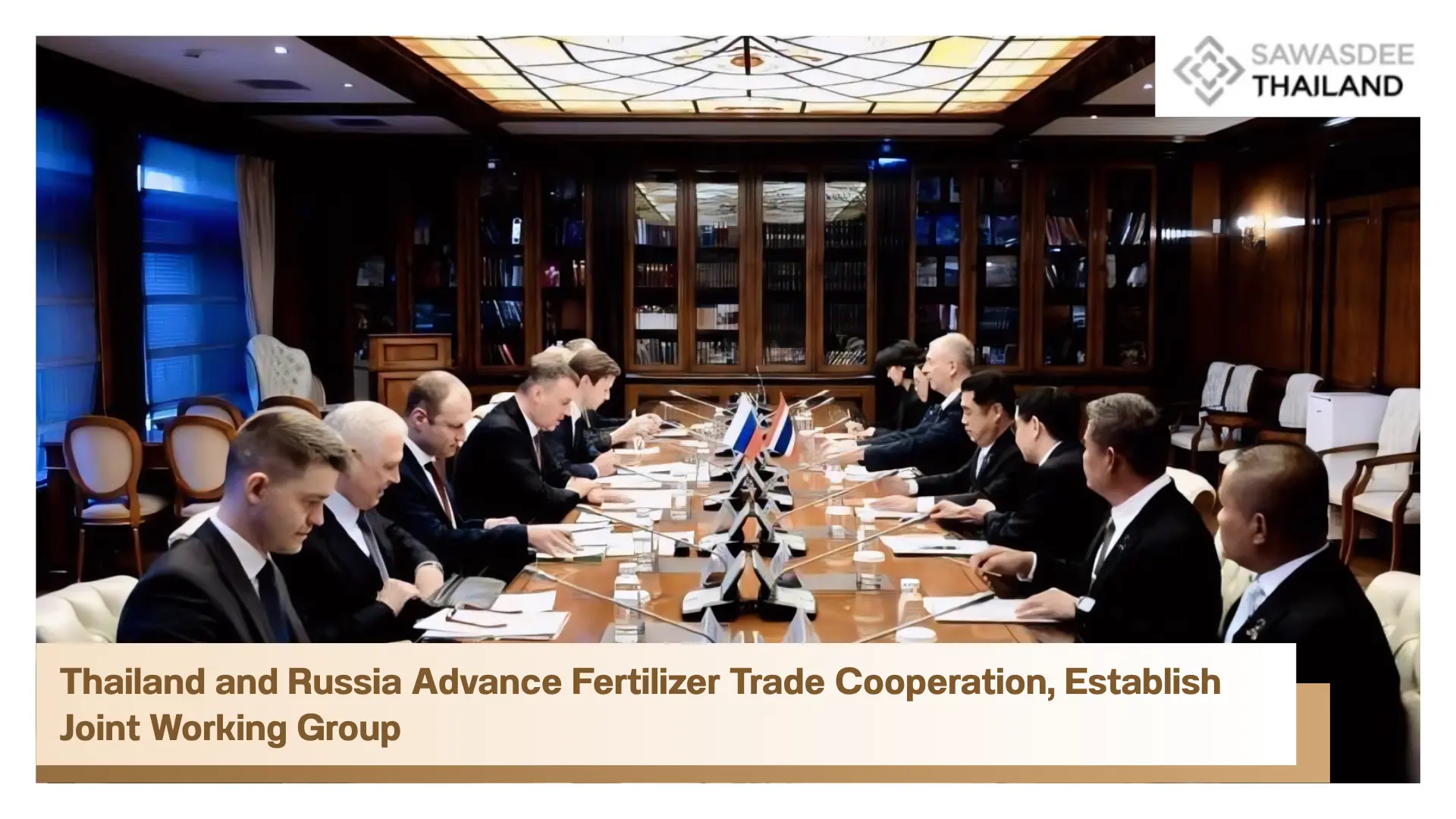 Thailand and Russia Advance Fertilizer Trade Cooperation, Establish Joint Working Group
