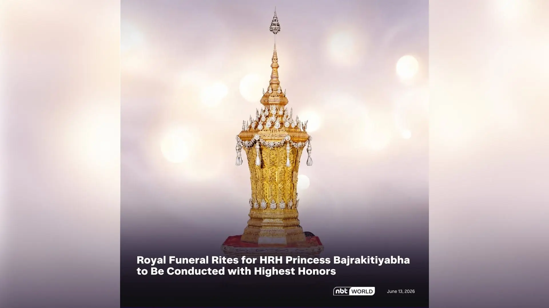 Royal Funeral Rites for HRH Princess Bajrakitiyabha to Be Conducted with Highest Honor